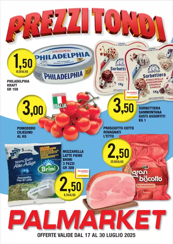 Volantino Palmarket a Codroipo | Prezzi Tondi | 2025-07-17T00:00:00.000Z - 2025-07-30T00:00:00.000Z