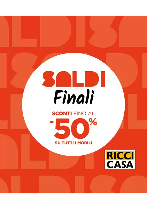 Volantino Ricci casa a Giugliano in Campania | Saldi finali! Sconti fino al 50% | 2025-07-24T00:00:00.000Z - 2025-08-03T00:00:00.000Z
