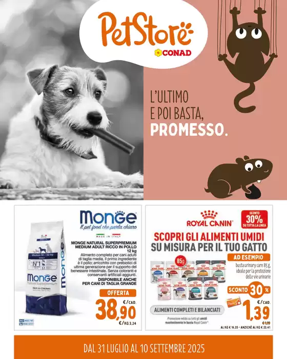 Volantino Pet Store Conad a Lugo | L’ULTIMO E POI BASTA, PROMESSO. | 2025-07-31T00:00:00.000Z - 2025-09-10T00:00:00.000Z