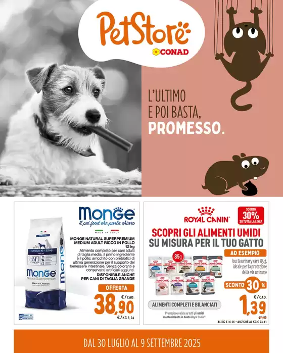 Volantino Pet Store Conad | L'ultimo e poi basta, promesso | 2025-07-30T00:00:00.000Z - 2025-09-09T00:00:00.000Z