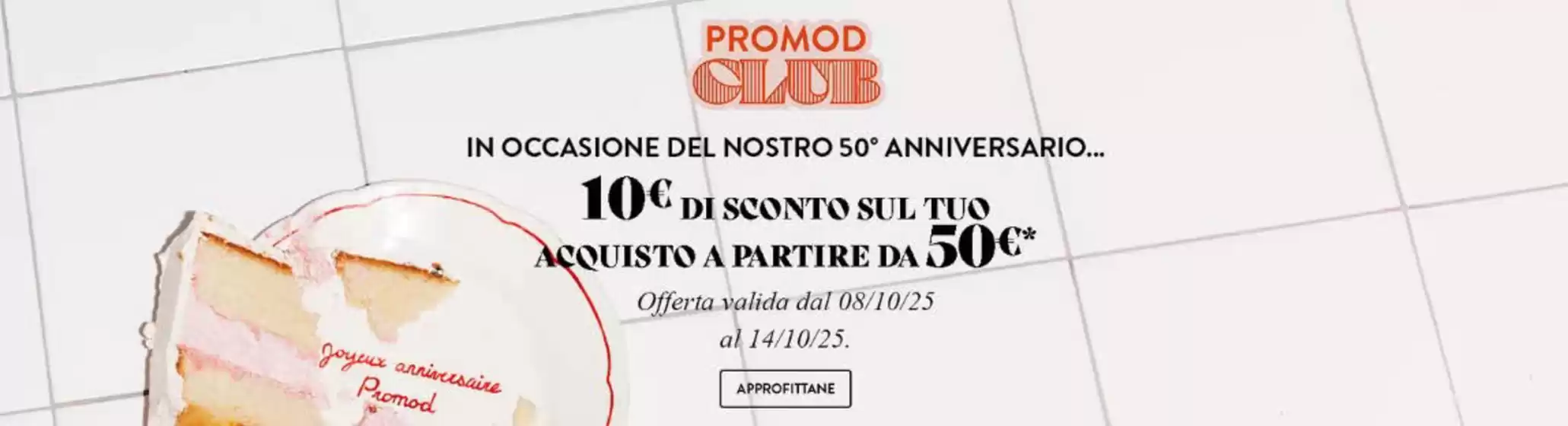 Volantino Promod a Quartu Sant'Elena | In occasione del nostro 50 anniversario... | 2025-10-08T00:00:00.000Z - 2025-10-14T00:00:00.000Z