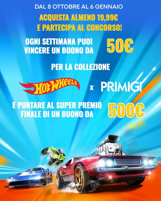 Volantino il Capriccio Giocattoli a Vigevano | Hot wheels + Primigi | 2025-10-09T00:00:00.000Z - 2026-01-06T00:00:00.000Z