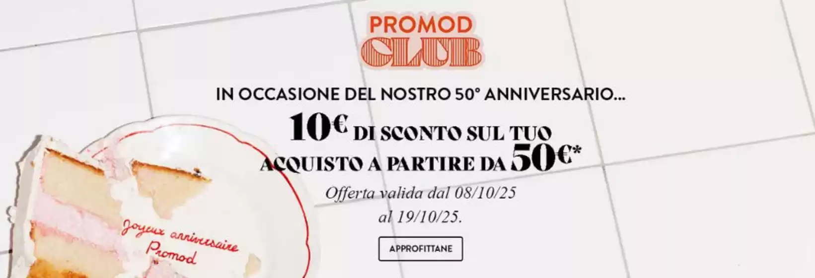 Volantino Promod | In occasione del nostro 50 anniversario... | 2025-10-17T00:00:00.000Z - 2025-10-19T00:00:00.000Z