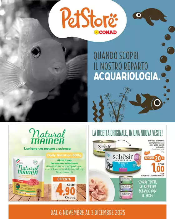 Volantino Pet Store Conad a Gravina di Catania | Quando scopri il nostro reparto Acquariologia. | 2025-11-06T00:00:00.000Z - 2025-12-03T00:00:00.000Z