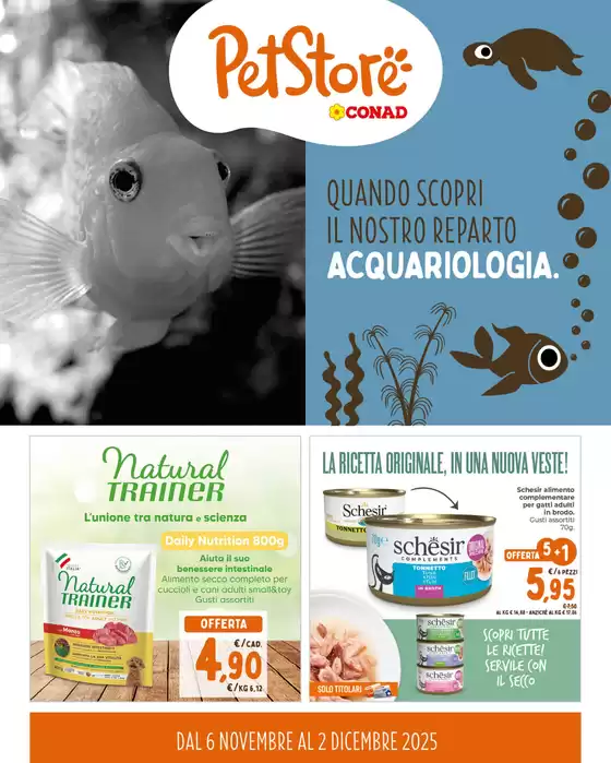Volantino Pet Store Conad a Torre Annunziata | Quando scopri il nostro reparto Acquariologia | 2025-11-06T00:00:00.000Z - 2025-12-02T00:00:00.000Z