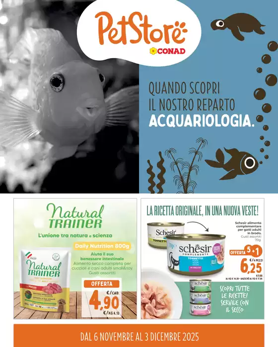 Volantino Pet Store Conad a Torre Annunziata | QUANDO SCOPRI IL REPARTO ACQUARIOLOGIA | 2025-11-06T00:00:00.000Z - 2025-12-03T00:00:00.000Z