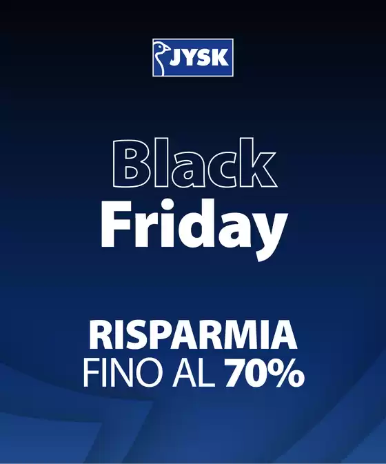 Volantino JYSK | Black Friday! Risparmi fino al 70% | 2025-11-24T00:00:00.000Z - 2025-11-30T00:00:00.000Z