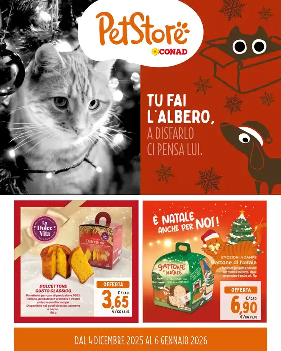 Volantino Pet Store Conad | Tu fai l'albero. A disfarlo ci pensa lui. | 2025-12-04T00:00:00.000Z - 2026-01-06T00:00:00.000Z