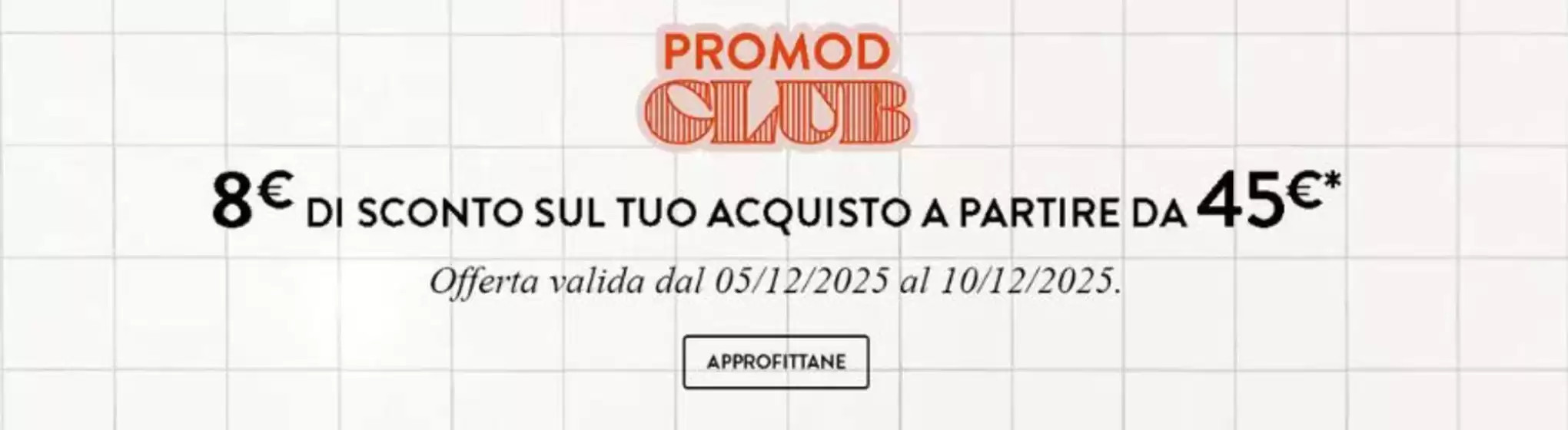 Volantino Promod a Rodengo | Offerta valida dal 05/12/2025 | 2025-12-10T00:00:00.000Z - 2025-12-10T00:00:00.000Z