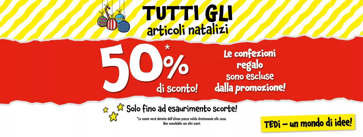 Volantino Tedi a Pordenone | 50% di sconto | 2025-12-22T00:00:00.000Z - 2025-12-31T00:00:00.000Z