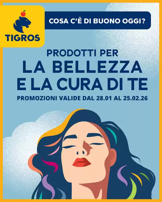 Volantino Tigros a Terni | Prodotti per la bellezza e la cura di te | 2026-01-28T00:00:00.000Z - 2026-02-25T00:00:00.000Z