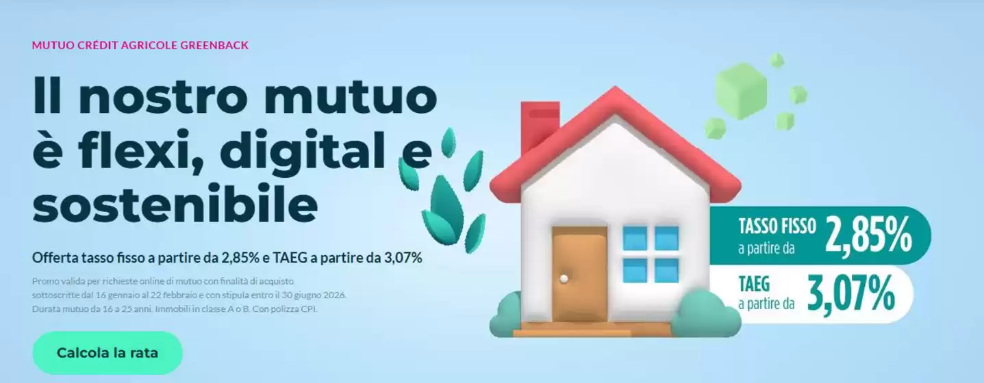 Volantino Crédit Agricole a Saluzzo | Mutuo credit agricole greenback  | 2026-02-16T00:00:00.000Z - 2026-06-30T00:00:00.000Z