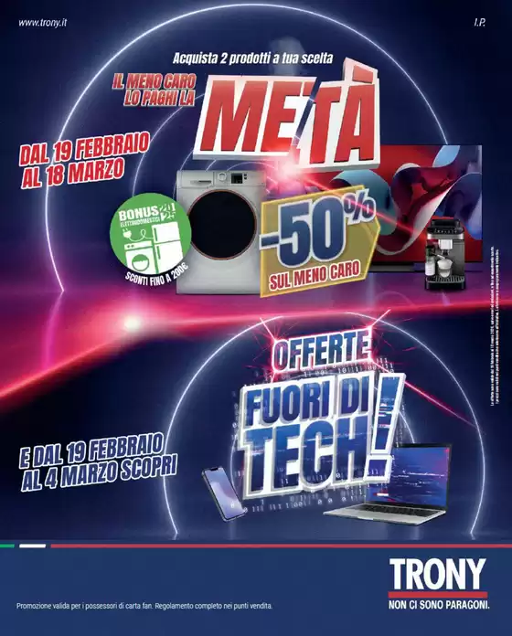 Volantino Trony a Pagani | TRONY - VOLANTINO - Informatica TV Telefonia e Elettrodomestici online | 2026-02-19T00:00:00.000Z - 2026-03-18T00:00:00.000Z
