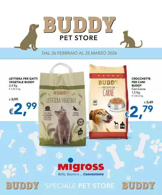 Volantino Migross Superstore | Buddy pet store | 2026-02-26T00:00:00.000Z - 2026-03-25T00:00:00.000Z