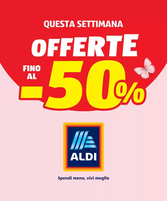 Volantino Aldi a Ficulle | OFFERTE FINO AL -50% | 2026-03-16T00:00:00.000Z - 2026-03-22T00:00:00.000Z