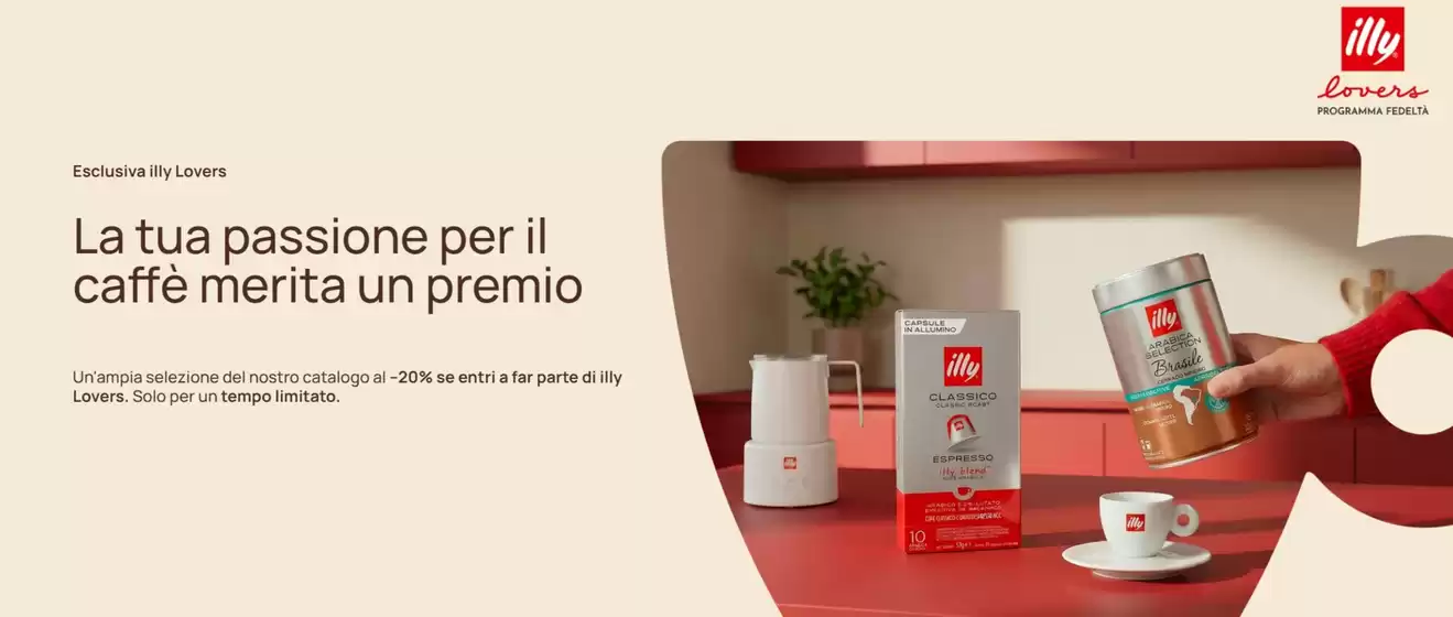 Volantino Illy | -20% se entri a far parte di illy lovers | 2026-03-04T00:00:00.000Z - 2026-03-11T00:00:00.000Z
