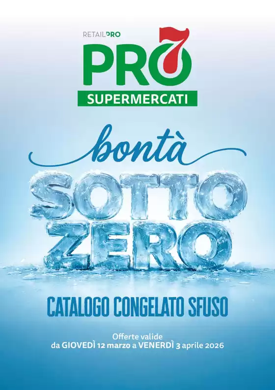 Volantino PRO7 Supermercati  a Soresina | Sotto zero | 2026-03-12T00:00:00.000Z - 2026-04-03T00:00:00.000Z