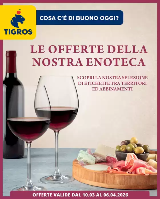 Volantino Tigros a Casoria | Le offerte della nostra enoteca | 2026-03-16T00:00:00.000Z - 2026-04-06T00:00:00.000Z