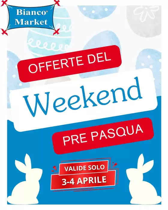 Volantino Bianco Market a Fortunago | Offerte del weekend pre Pasqua | 2026-04-03T00:00:00.000Z - 2026-04-04T00:00:00.000Z