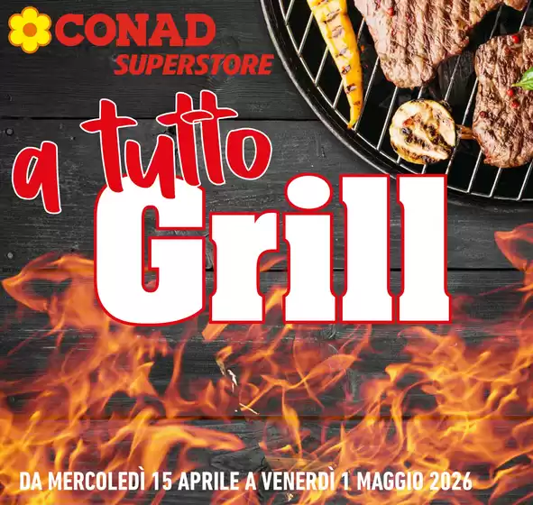 Volantino Conad Superstore | A tutto grill | 2026-04-15T00:00:00.000Z - 2026-05-01T00:00:00.000Z