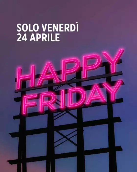 Volantino Franciacorta Outlet Village a Pistoia | Happy friday  | 2026-04-24T00:00:00.000Z - 2026-04-24T00:00:00.000Z
