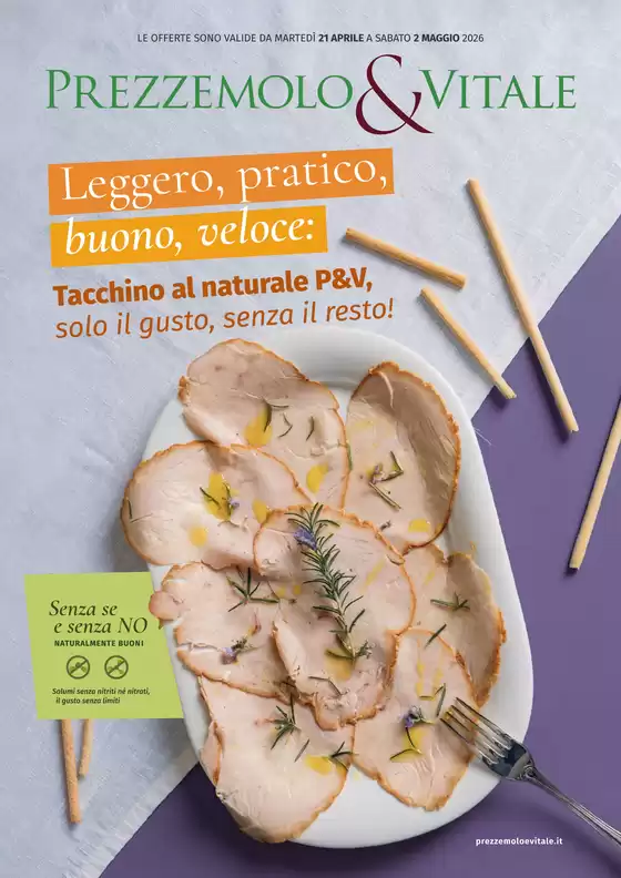 Volantino Prezzemolo & Vitale | Leggero,pratico,buono,veloce: Tacchino al naturale P&V, solo il gusto, senza il resto!  | 2026-04-21T00:00:00.000Z - 2026-05-02T00:00:00.000Z