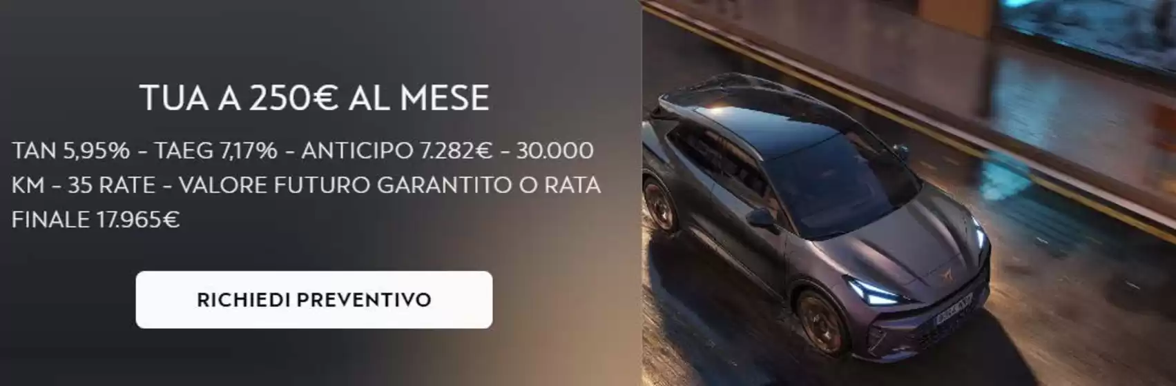 Volantino Cupra a Corcolle | Tua a 205 euro al mese | 2026-04-24T00:00:00.000Z - 2026-05-31T00:00:00.000Z