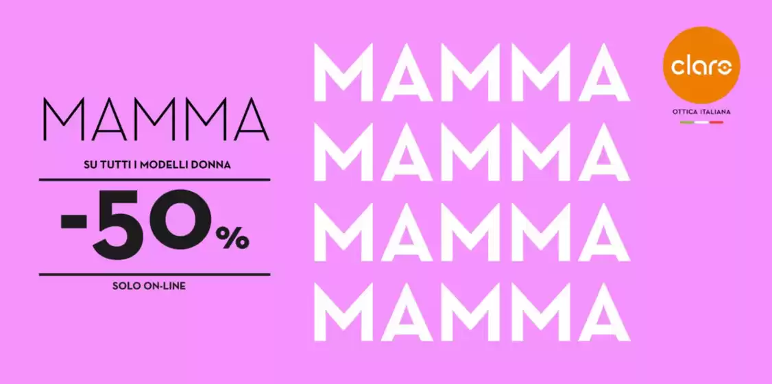 Volantino Ottica Claro | Mamma -50% | 2026-05-05T00:00:00.000Z - 2026-05-10T00:00:00.000Z