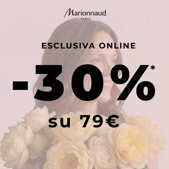 Volantino Marionnaud | Esclusiva online -30% | 2026-05-11T00:00:00.000Z - 2026-05-17T00:00:00.000Z