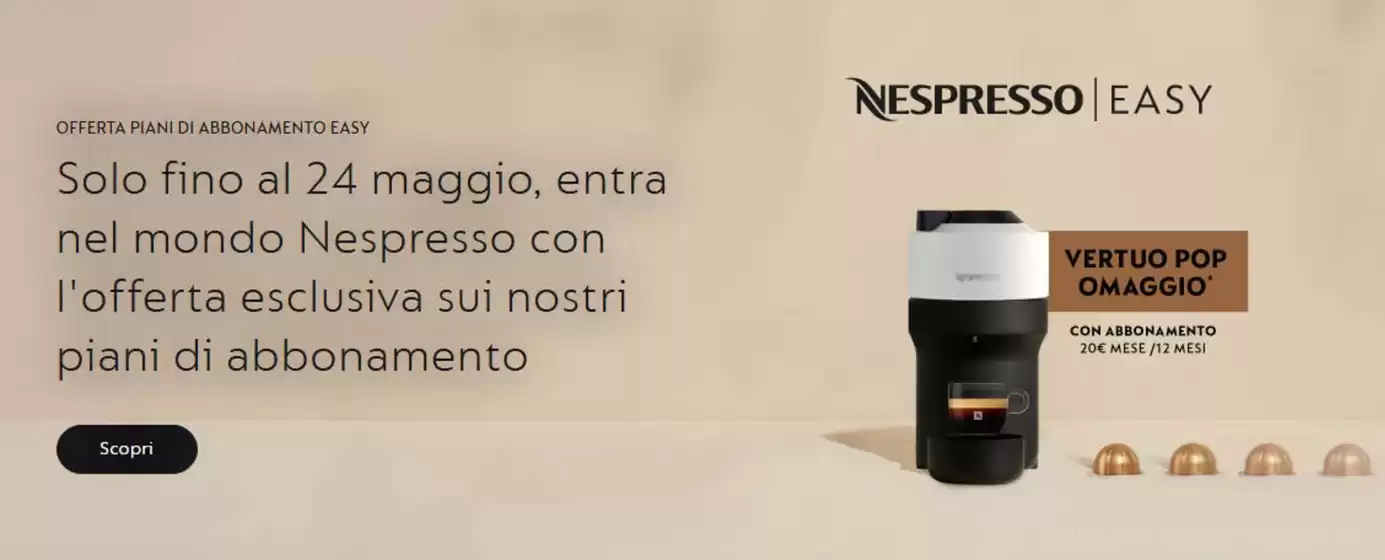 Volantino Nespresso a Ravascletto | Offerta piani di abbonamento easy | 2026-05-12T00:00:00.000Z - 2026-05-24T00:00:00.000Z