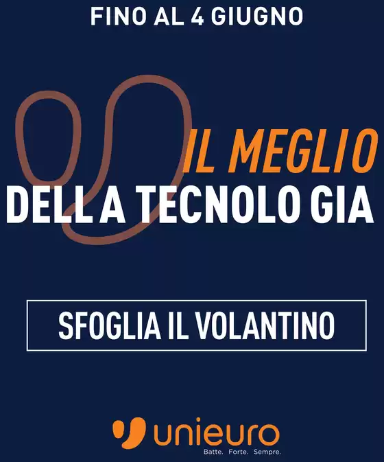 Volantino Unieuro | Il meglio della tecnologia da Unieuro! | 2026-06-01T00:00:00.000Z - 2026-06-04T00:00:00.000Z