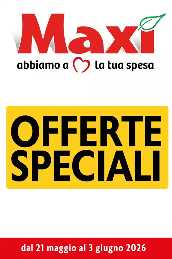 Volantino Maxì | Offerte speciali | 2026-05-21T00:00:00.000Z - 2026-06-03T00:00:00.000Z