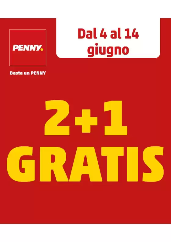Volantino PENNY | 2 + 1 Gratis | 2026-06-04T00:00:00.000Z - 2026-06-14T00:00:00.000Z
