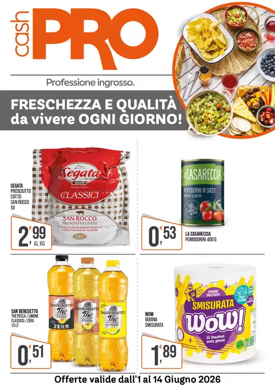 Volantino CashPRO | Freschezza e qualita da vivere ogni giorno! | 2026-06-01T00:00:00.000Z - 2026-06-14T00:00:00.000Z