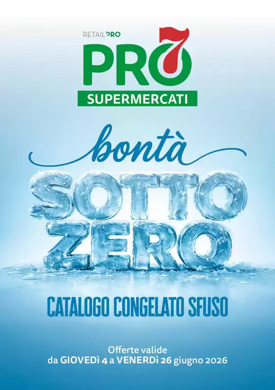 Volantino PRO7 Supermercati  | Sotto zero | 2026-06-04T00:00:00.000Z - 2026-06-26T00:00:00.000Z
