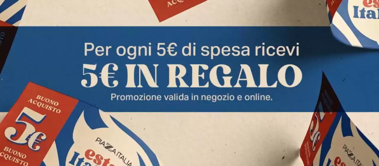 Volantino Piazza Italia | Per ogni 5 euro di spesa ricevi | 2026-06-10T00:00:00.000Z - 2026-06-30T00:00:00.000Z