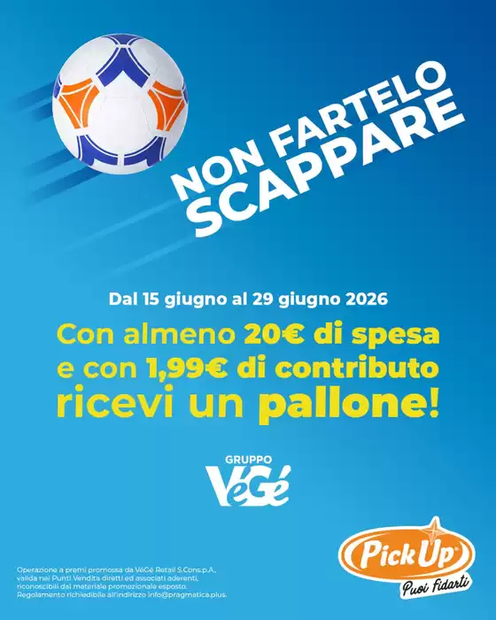 Volantino PickUp | Non fartelo scappare | 2026-06-15T00:00:00.000Z - 2026-06-29T00:00:00.000Z