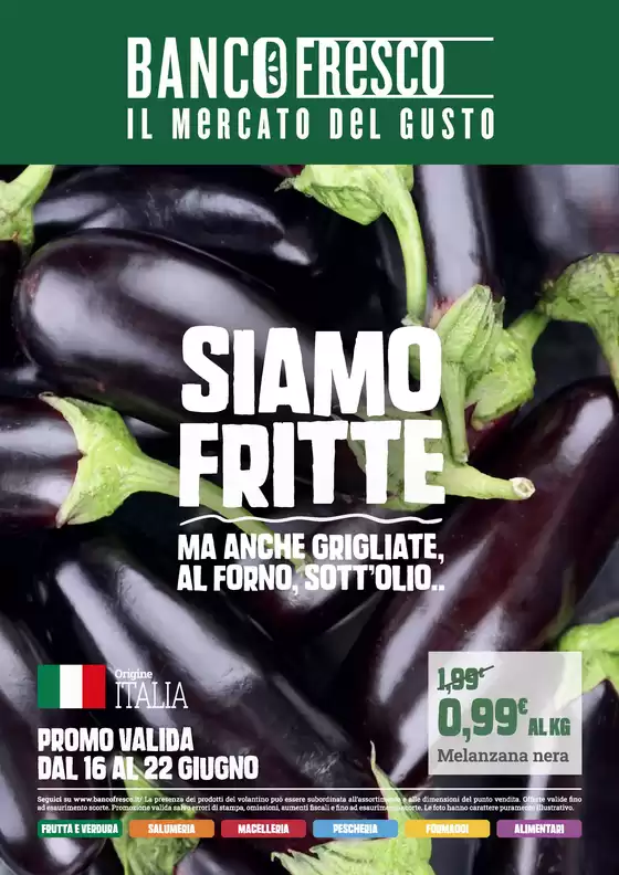 Volantino Banco Fresco | Siamo fritte | 2026-06-16T00:00:00.000Z - 2026-06-22T00:00:00.000Z