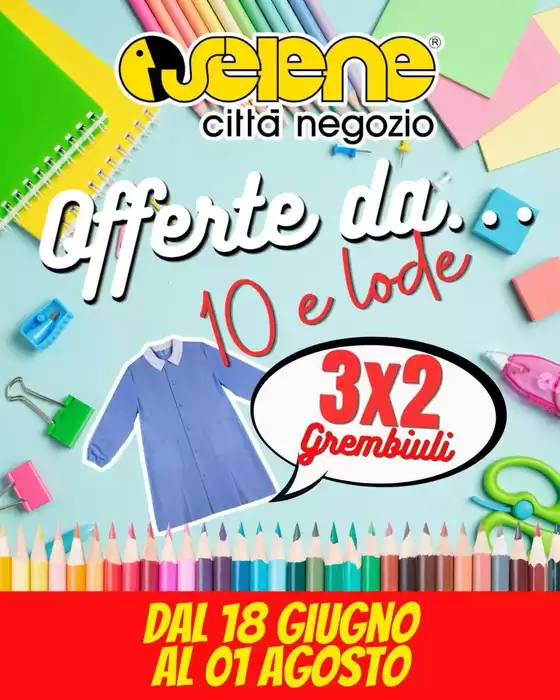 Volantino Selene Città Negozio | Offerte da... 10 e lode | 2026-06-18T00:00:00.000Z - 2026-08-01T00:00:00.000Z