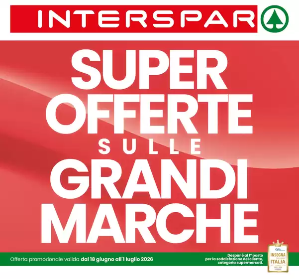 Volantino Interspar | Super offerte sulle grandi marche | 2026-06-18T00:00:00.000Z - 2026-07-01T00:00:00.000Z