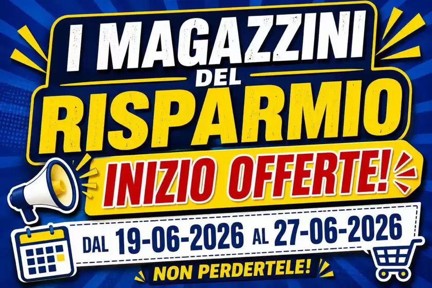 Volantino Magazzini del Risparmio a Caltagirone | Inizio offerte! | 2026-06-19T00:00:00.000Z - 2026-06-27T00:00:00.000Z