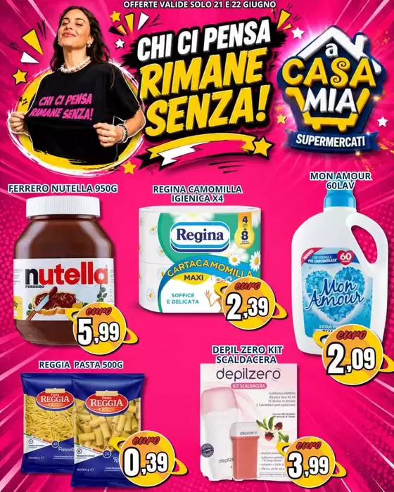 Volantino A Casa Mia | Chi ci pensa rimane senza! | 2026-06-21T00:00:00.000Z - 2026-06-22T00:00:00.000Z