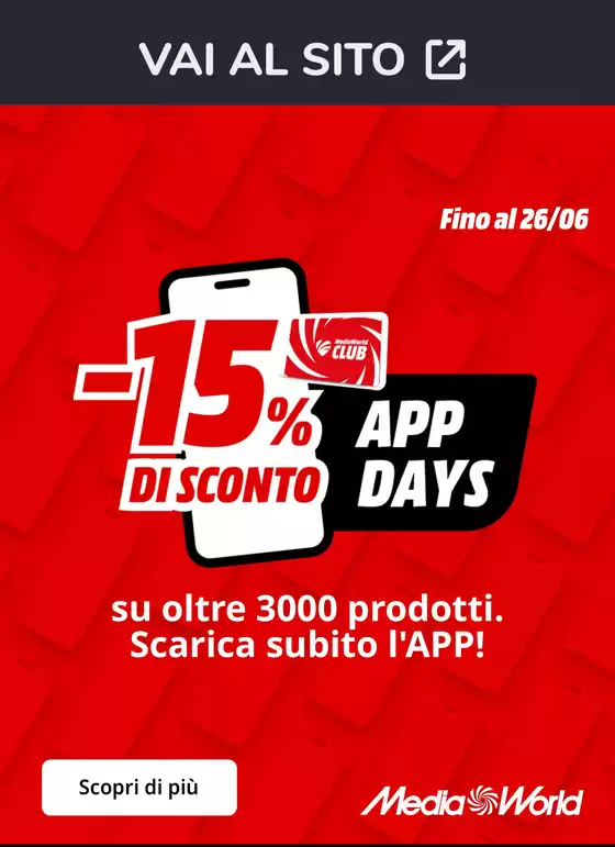 Volantino MediaWorld a Ceto | -15% di sconto APP DAYS | 2026-06-23T00:00:00.000Z - 2026-06-26T00:00:00.000Z