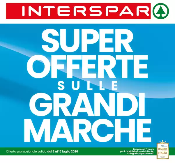 Volantino Interspar | Super offerte sulle grandi marche | 2026-07-02T00:00:00.000Z - 2026-07-15T00:00:00.000Z