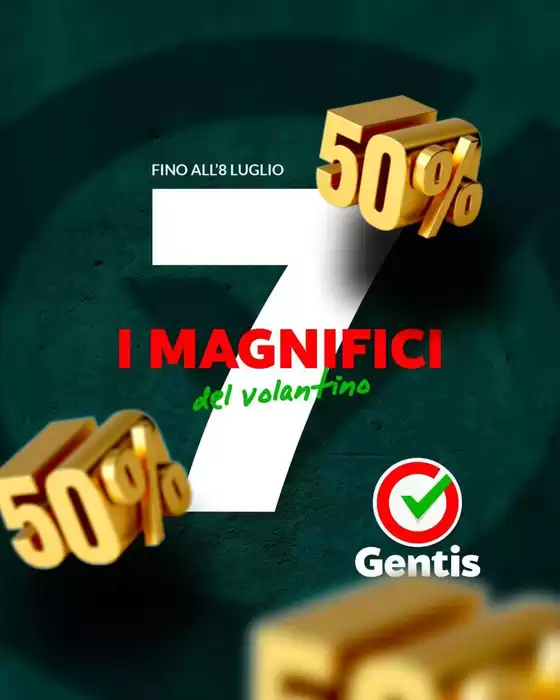 Volantino Gentis | I magnifici del volantino | 2026-07-05T00:00:00.000Z - 2026-07-08T00:00:00.000Z