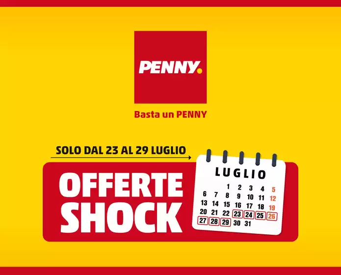 Volantino PENNY | Offerte shock. | 2026-07-23T00:00:00.000Z - 2026-07-29T00:00:00.000Z