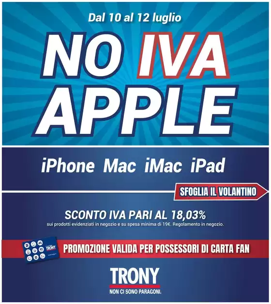 Volantino Trony | No iva apple | 2026-07-10T00:00:00.000Z - 2026-07-12T00:00:00.000Z