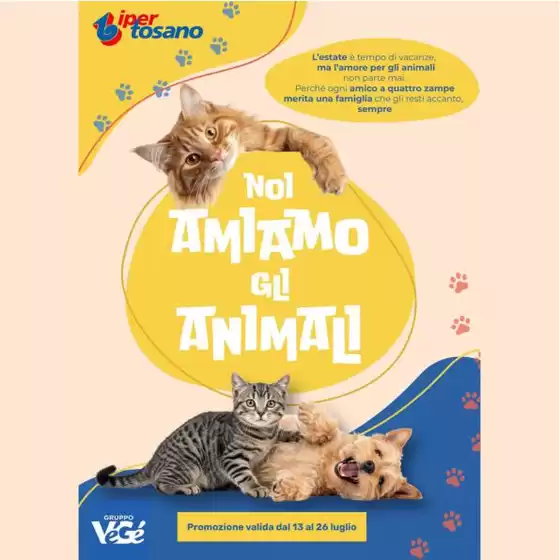 Volantino Iper Tosano | Noi amiamo gli animali | 2026-07-13T00:00:00.000Z - 2026-07-26T00:00:00.000Z