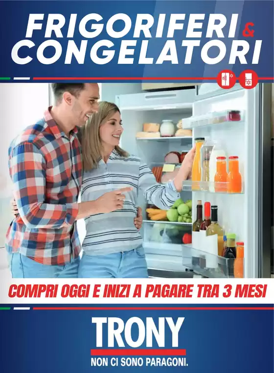 Volantino Trony | Frigoriferi& congelatori | 2026-07-01T00:00:00.000Z - 2026-07-31T00:00:00.000Z