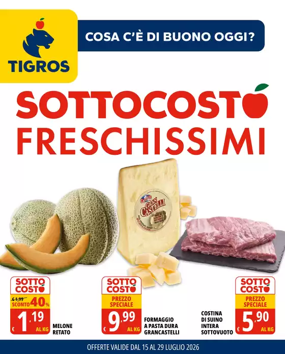 Volantino Tigros | Sottocosto freschissimi | 2026-07-15T00:00:00.000Z - 2026-07-29T00:00:00.000Z